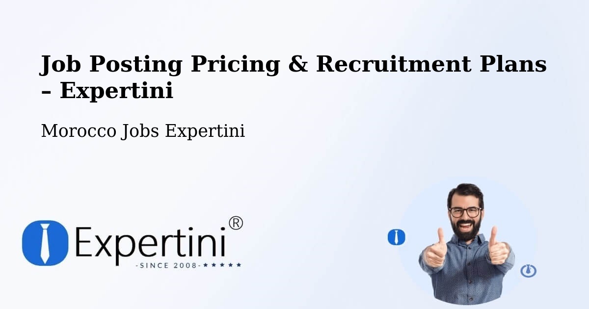 Job Posting Pricing & Recruitment Plans – Khouribga - Khouribga, Morocco Jobs Expertini